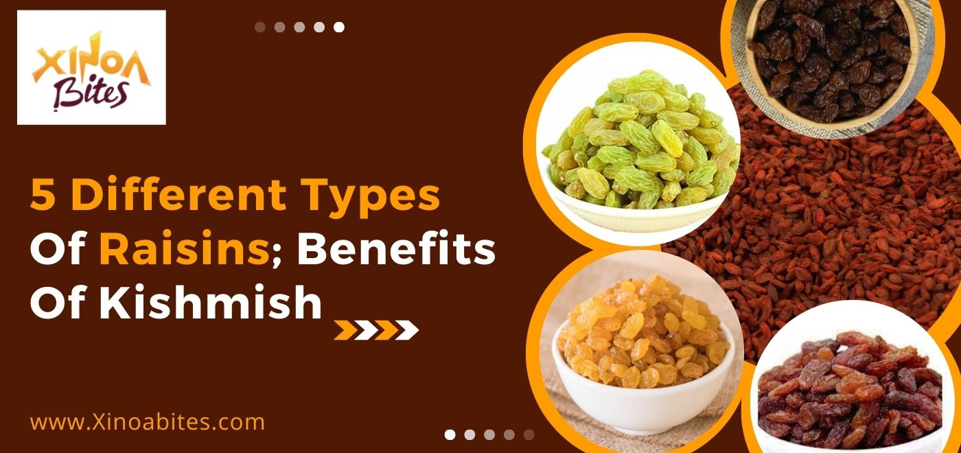 5 Different Types Of Raisins; Benefits Of Kishmish